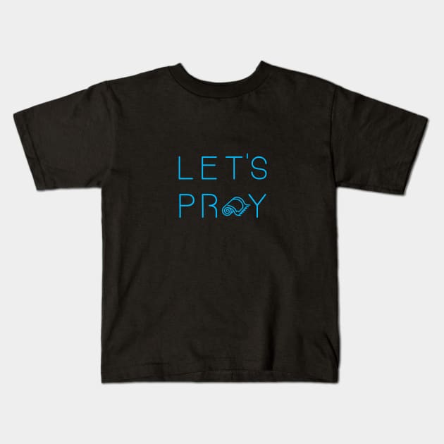 Let's Pray Light Blue Kids T-Shirt by submissiondesigns